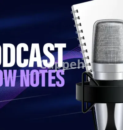 I will double your podcast effectiveness with detailed show notes
